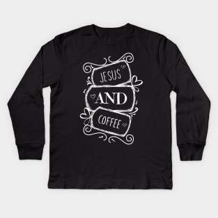 Jesus and Coffee Kids Long Sleeve T-Shirt